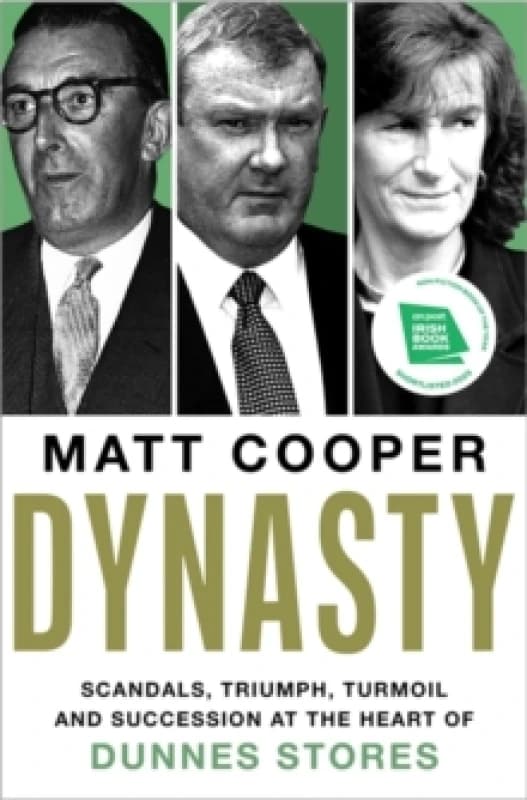 Dynasty : Scandals, Triumph, Turmoil and Succession at the heart of Dunnes Stores SHORTLISTED FOR THE IRISH BOOK AWARDS 2025 Hardback
