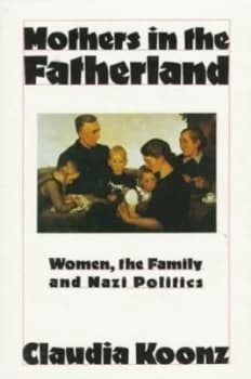 Mothers in the Fatherland by Claudia Koonz Paperback