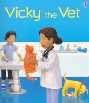 Vicky the Vet by Felicity Brooks and Jo Litchfield and Julie Saxton Book