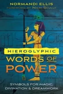 Hieroglyphic Words of Power : Symbols for Magic, Divination, and Dreamwork