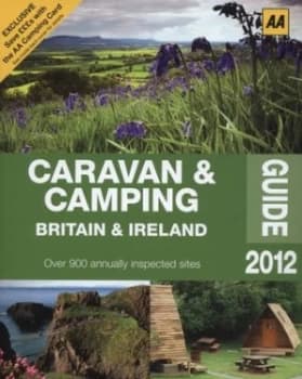 Caravan and Camping Guide Britain and Ireland 2012 by Aa Publishing Book