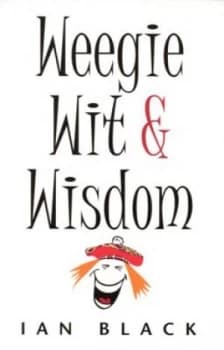 Weegie Wit and Wisdom by Ian Black Paperback