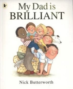 My Dad Is Brilliant by Nick Butterworth Paperback