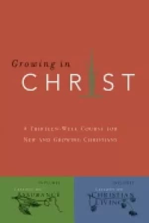 growing in christ a thirteen week follow up course for new and growing chri