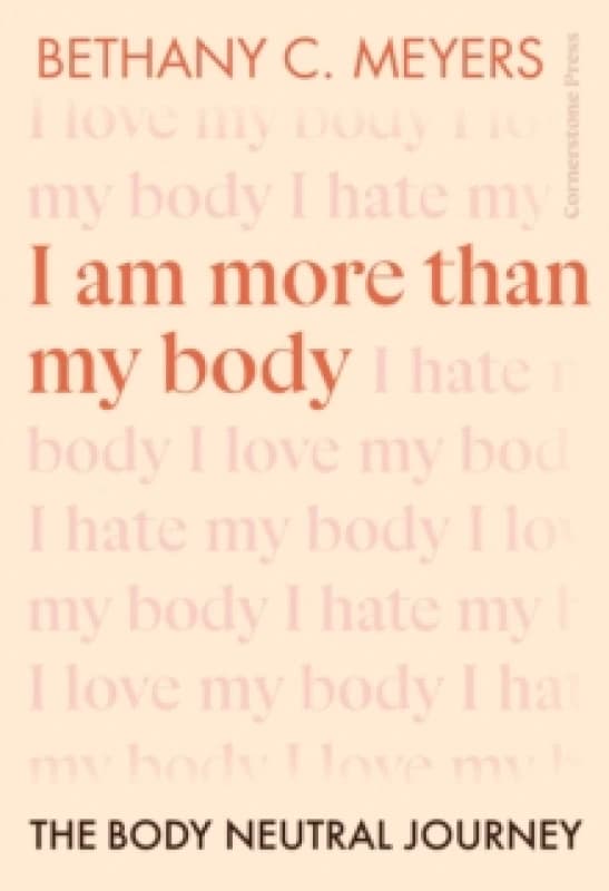 I Am More Than My Body : The Body Neutral Journey Paperback / softback