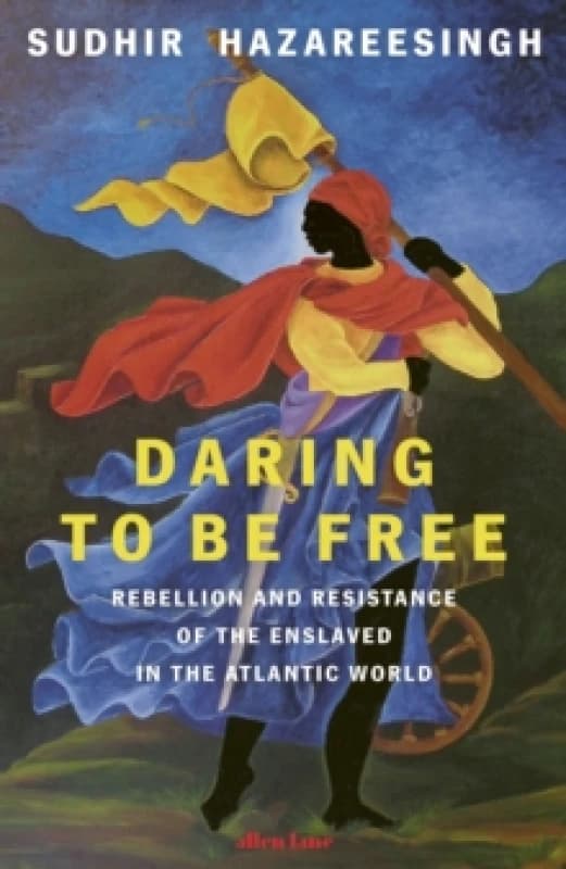 Daring to Be Free. Hardback. By Sudhir Hazareesingh Books