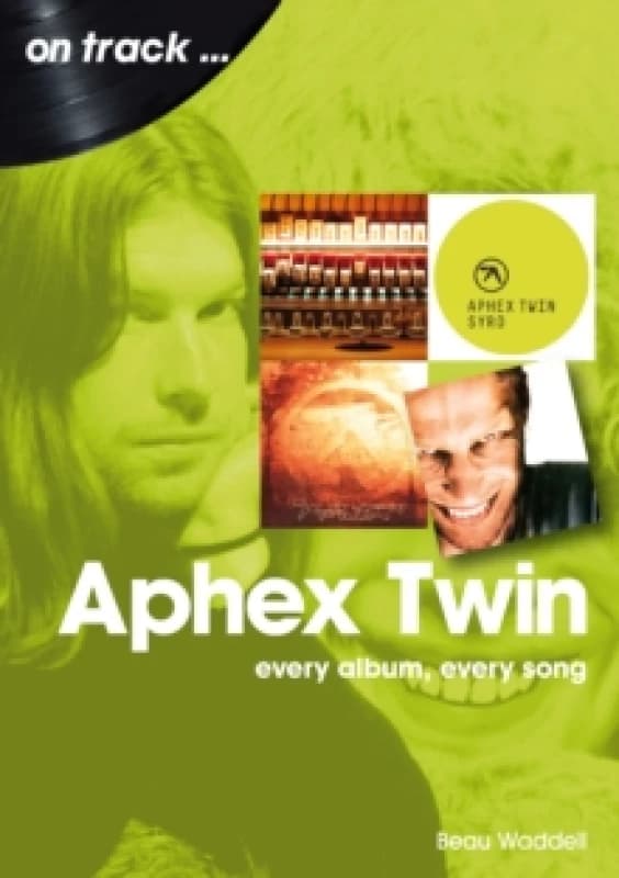 Aphex Twin On Track : Every Album, Every Song Paperback / softback