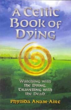 A Celtic Book of Dying by Phillida Anam-Aire Paperback