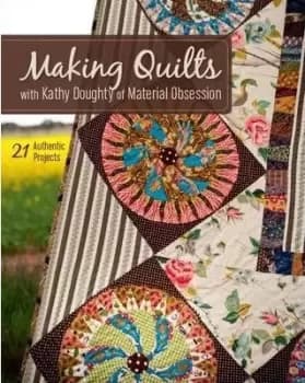 Making Quilts with Kathy Doughty of Material by Kathy Doughty
