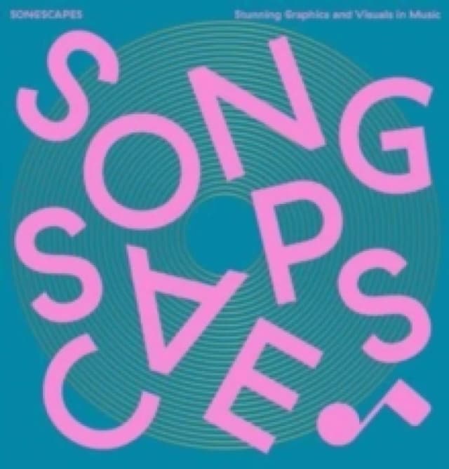 Songscapes: Stunning Graphics and Visuals in the Music Scene Hardback