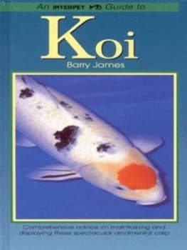 An Interpet Guide to Koi by Barry James Hardback