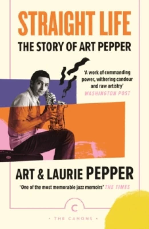 Straight Life: The Story Of Art Pepper Paperback / softback