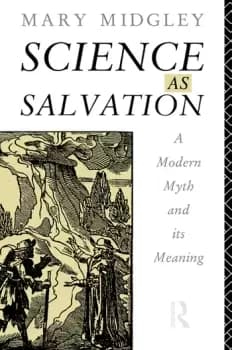 Science as SalvationA Modern Myth and its Meaning