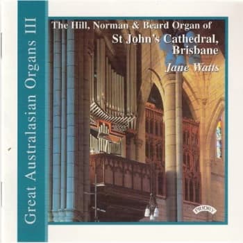 Jane Watts (organ) - Great Australasian Organs No. 3 (St. Johns, Brisbane) CD