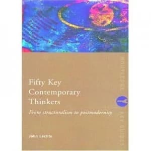 Fifty Key Contemporary Thinkers by John Lechte Paperback
