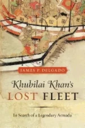 khubilai khans lost fleet in search of a legendary armada