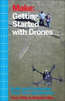 Make. Getting Started with Drones by Terry Kilby Paperback