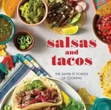 Salsas and Tacos : The Santa Fe School of Cooking
