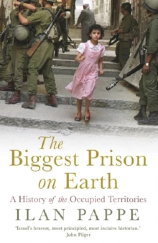 The Biggest Prison on Earth : A History of Gaza and the Occupied Territories Paperback / softback