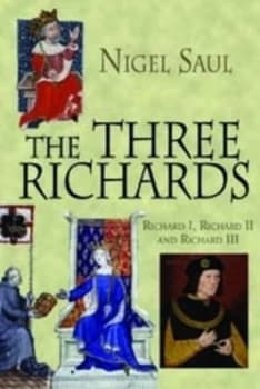 The Three Richards by Nigel Saul Hardback