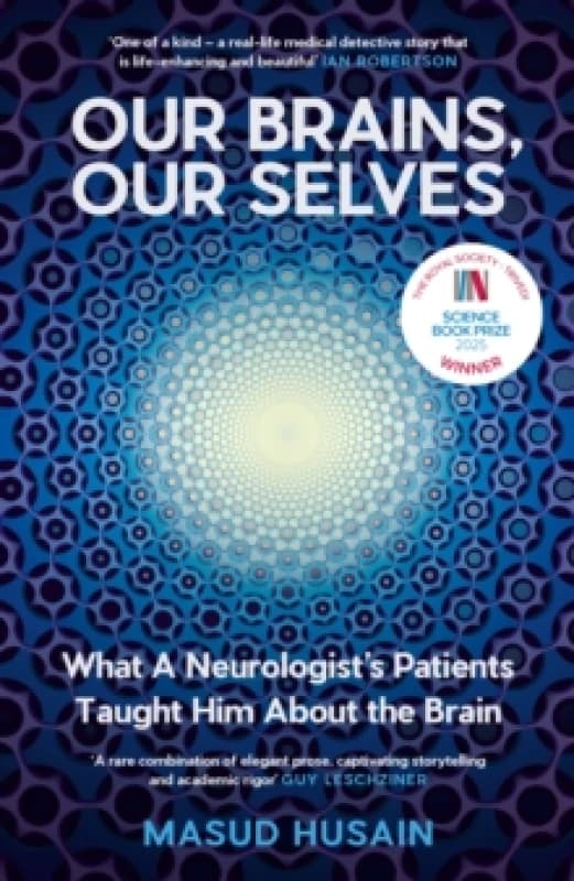 Our Brains, Our Selves : What a Neurologists Patients Taught Him About the Brain Hardback
