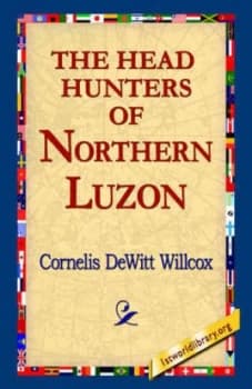 Head Hunters of Northern Luzon by 1st World Library Hardback