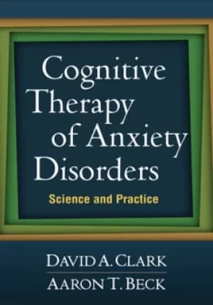Cognitive Therapy of Anxiety DisordersScience and Practice