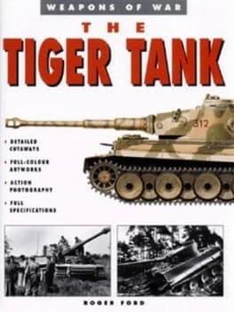 The Tiger Tank by Roger Ford Hardback