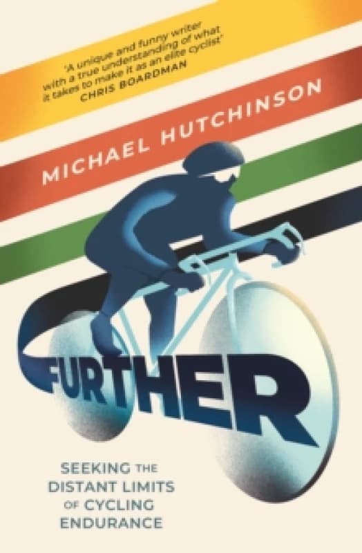 Further : Seeking the Distant Limits of Cycling Endurance Hardback