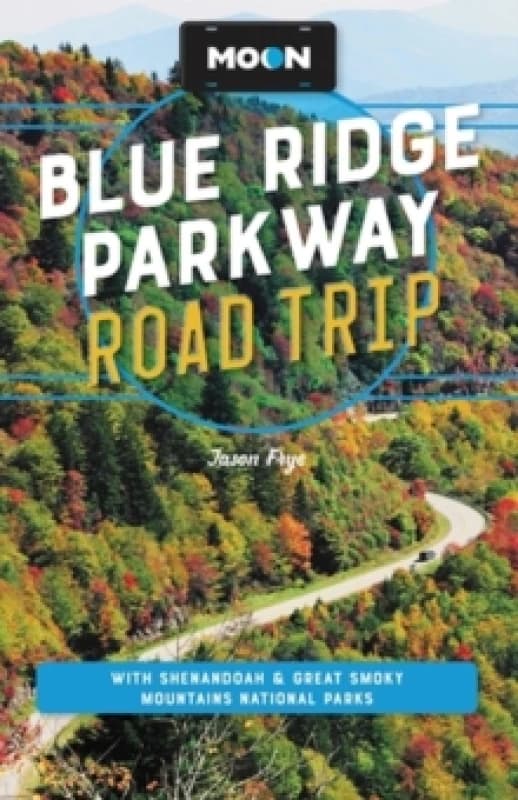 Moon Blue Ridge Parkway Road Trip (Fourth Edition) : Including Shenandoah & Great Smoky Mountains National Parks Paperback / softback