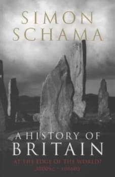 A History of Britain. at the Edge of the World 3000 Bc-Ad 1603 by Simon Schama Paperback