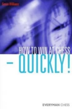 How to Win at Chess - Quickly by Simon Williams