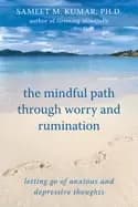 mindful path through worry and rumination letting go of anxious and depress