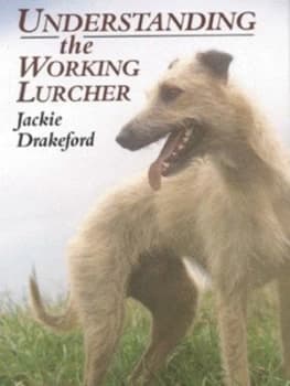 Understanding the Working Lurcher by Jackie Drakeford Hardback