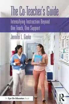 The Co-Teachers GuideIntensifying Instruction Beyond One Teach One Support