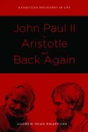 john paul ii to aristotle and back again