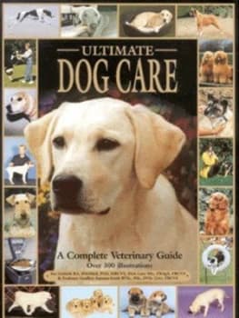 Ultimate Dog Care by Sue Guthrie and Dick Lane and G Sumner-Smith Hardback