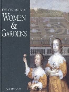 Five Centuries of Women and Gardens by Sue Bennett and National Portrait Gallery Hardback