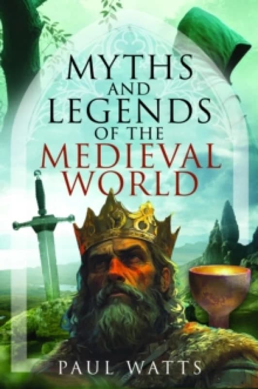 Myths and Legends of the Medieval World Hardback