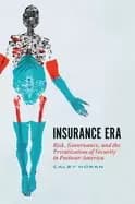 insurance era risk governance and the privatization of security in postwar