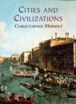 Cities and Civilizations by Christopher Hibbert Paperback