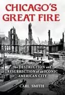 chicagos great fire the destruction and resurrection of an iconic american