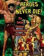 heroes never die the italian peplum phenomenon 1950 1967