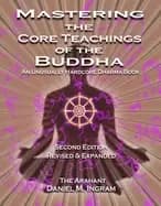 mastering the core teachings of the buddha an unusually hardcore dharma boo