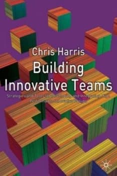 Building Innovative Teams by C. Harris Hardback