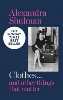 Clothes and other things that matter by Alexandra Shulman