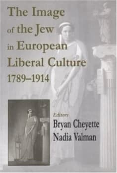 The Image of the Jew in European Liberal Culture 1789-1914 by Bryan Cheyette and Nadia Valman Paperback