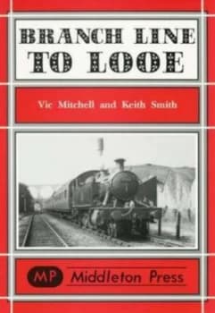 Branch Line to Looe by Vic Mitchell and Keith Smith Book
