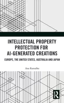 Intellectual Property Protection for AI-generated Creations : Europe, the United States, Australia and Japan