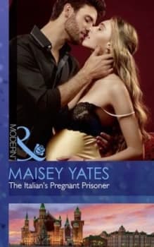 The Italians Pregnant Prisoner by Maisey Yates Book